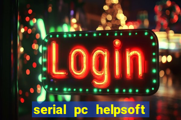 serial pc helpsoft driver updater